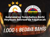 Galatasaray Fenerbahçe Derbi Heyecanı Betroad’da Yaşanacak
